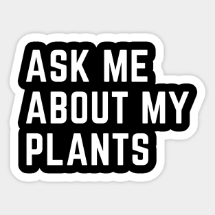 Ask me about my plants Sticker